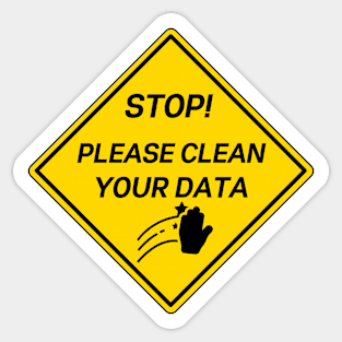 stop please clean your data funny construction sticker Sticker